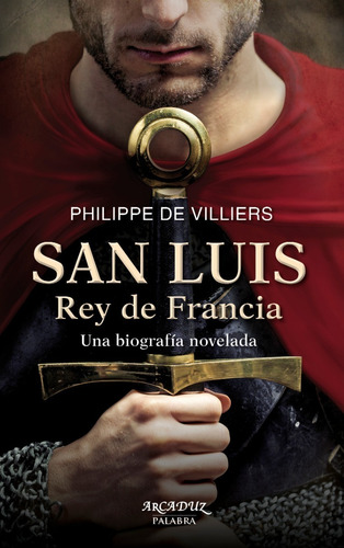 Libro - San Luis, Rey De Francia - Philippe De Villiers