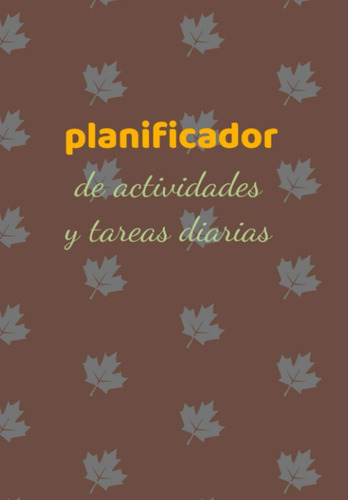 Libro: Planificador Actividades Y Tareas Diarias: Su Guía