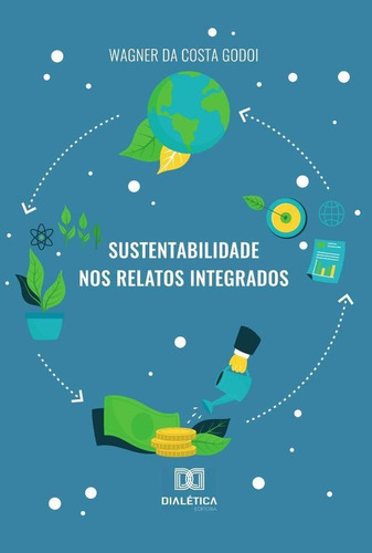 Sustentabilidade Nos Relatos Integrados - Wagner Da Costa...