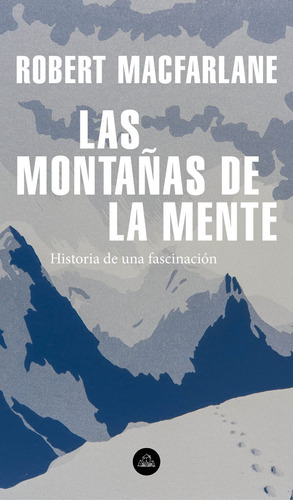 Las Montañas De La Mente: Historia De Una Fascinación, De Macfarlane, Robert. Serie Random House Editorial Literatura Random House, Tapa Blanda En Español, 2020
