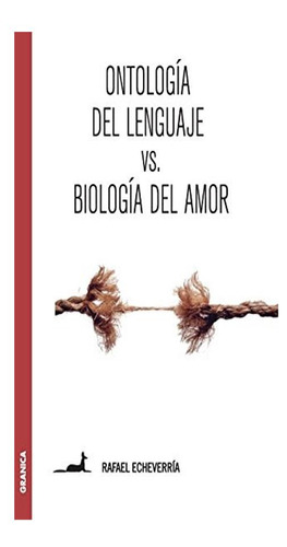 Ontología Del Lenguaje Versus Biología Del Amor