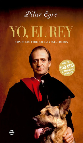 Libro: Yo, El Rey. Eyre, Pilar. Esfera De Los Libros