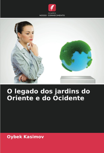 O Legado Dos Jardins Do Oriente E Do Ocidente