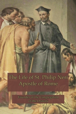 Libro The Life Of St. Philip Neri: Apostle Of Rome And Fo...