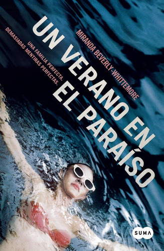 Un verano en el paraíso: Una familia perfecta. Demasiadas mentiras perfectas, de Beverly-Whittemore, Miranda. Thriller Editorial Suma, tapa blanda en español, 2015
