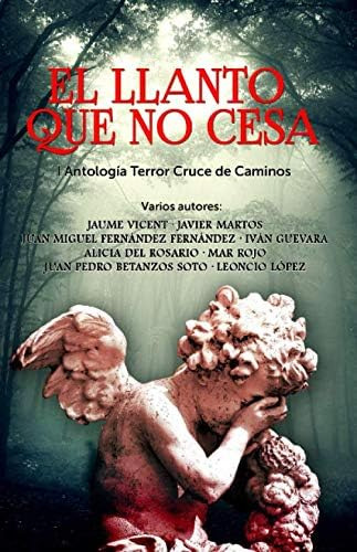 Libro: El Llanto Que No Cesa: I Antología De Terror Cruce De
