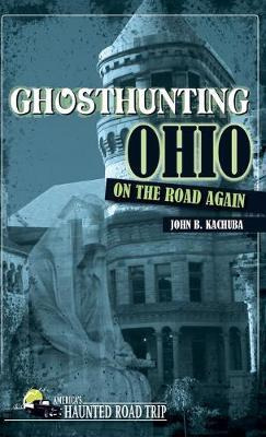 Libro Ghosthunting Ohio: On The Road Again - John B. Kach...