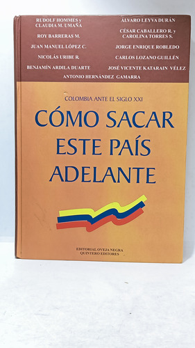 Como Sacar Este País Adelante - Colombia Ante El Siglo Xxi 