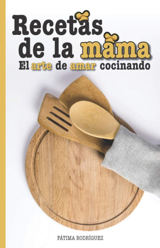 Libro: Recetas De La Mama: El Arte De Amar Cocinando (spanis