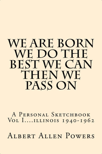 Libro:  We Are Born We Do The Best We Canthen We Pass On