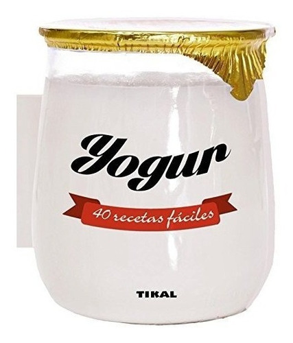 40 Recetas Faciles De Yogur (td)