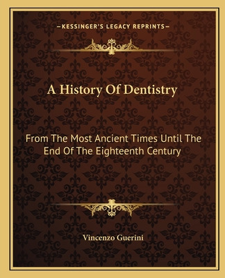 Libro A History Of Dentistry: From The Most Ancient Times...