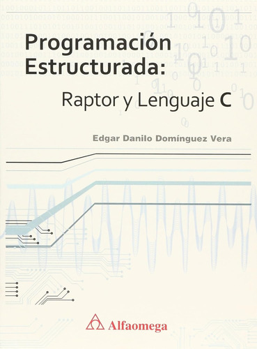 Programacion Estructurada Raptor Y Lenguaje C / Domínguez