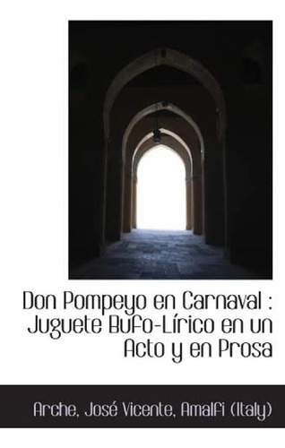 Libro: Don Pompeyo En Carnaval : Juguete Bufo-lírico En Un A
