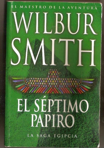 El Septimo Papiro - La Saga Egipcia - Wilbur Smith - Booket