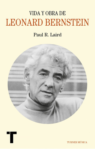 Vida Y Obra De Leonard Bernstein  -  Laird, Paul R.