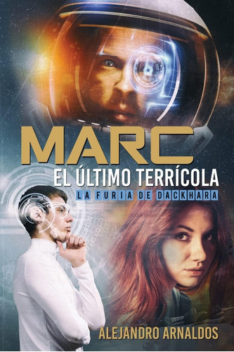 Libro: Marc, El Último Terrícola: La Furia De Dackhara (marc