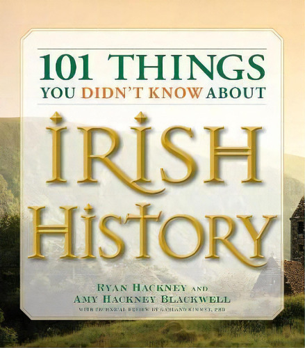 101 Things You Didn't Know About Irish History, De Ryan Hackney. Editorial Adams Media Corporation, Tapa Blanda En Inglés