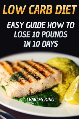 Libro Low Carb Diet : Easy Guide How To Lose 10 Pounds In...