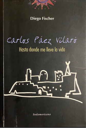 Carlos Páez Vilaró, Hasta Donde Me Lleve La Vida