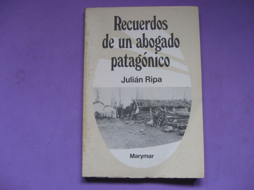 Recuerdos De Un Abogado Patagonico, Julian Ripa