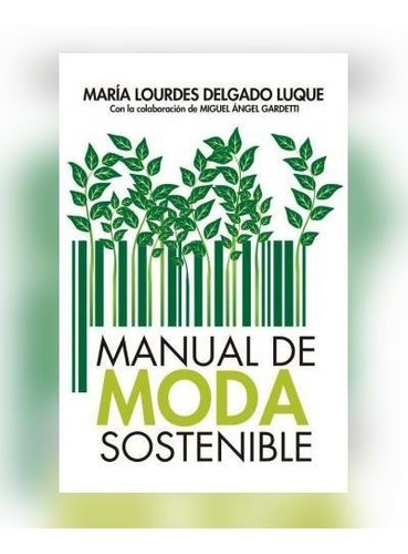 Manual De Moda Sostenible : Para Emprendedores, Diseñadores,