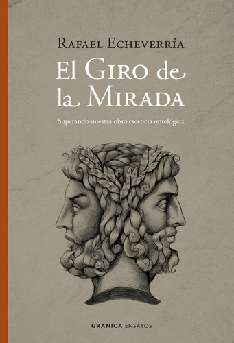 Giro De La Mirada, El: SUPERANDO NUESTRA OBSOLESCENCIA ONTOLÓGICA, de Rafael Echeverría., vol. 1. Editorial Granica, tapa blanda, edición 1 en español, 2022