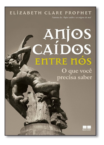 Anjos Caídos Entre Nós: O Que Você Precisa Saber, De Elizabeth Clare Prophet. Editora Bestseller Em Português