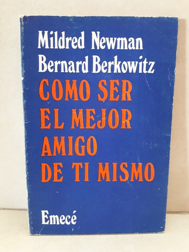 Autoayuda Cómo Ser Mejor Amigo De Ti Mismo. Newman Berkowitz