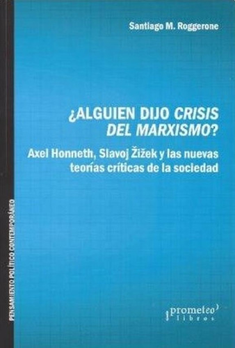 Alguien Dijo Crisis Del Marxismo? - Santiago Roggerone