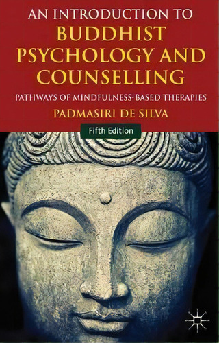 An Introduction To Buddhist Psychology And Counselling : Pathways Of Mindfulness-based Therapies, De Padmasiri De Silva. Editorial Palgrave Macmillan, Tapa Blanda En Inglés