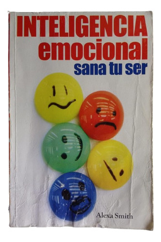 Inteligencia Emocional. Sana Tu Ser - Alexa Smith