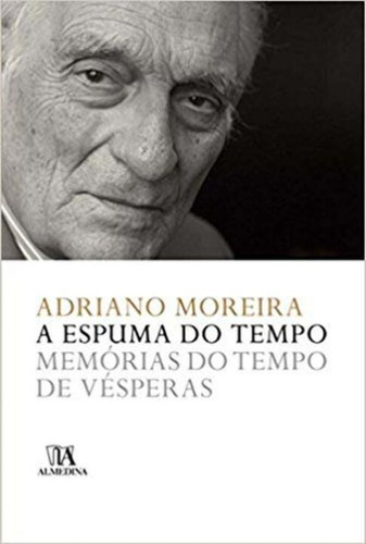Espuma Do Tempo, A - Memórias Do Tempo De Vésperas