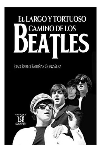 Libro: El Largo Y Tortuoso Camino Beatles (música) (s