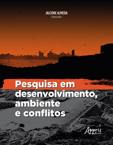 Pesquisa em desenvolvimento, ambiente e conflitos, de Almeida, Jalcione. Appris Editora e Livraria Eireli - ME, capa mole em português, 2020