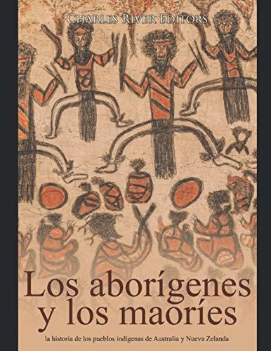 Los Aborigenes Australianos Y Los Maories, De Charles River. Editorial Independently Published, Tapa Blanda En Español, 2021