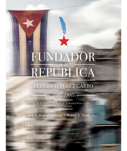 Fundador De La República: Federico Pérez Carbó Y Sus, De Bolívar Fresneda Phd, José L.. Editorial Createspace Independent Publishing Platform, Tapa Blanda En Español