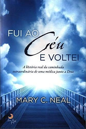 Fui ao Céu e Voltei - Especial, de C. Neal, Mary. Editora Casa dos Mundos Produção Editorial e Games LTDA, capa mole em português, 2013