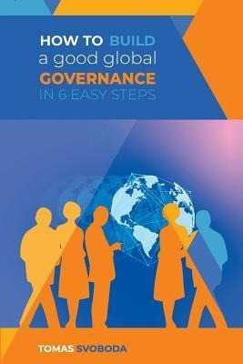 Libro How To Build A Good Global Governance In 6 Easy Ste...