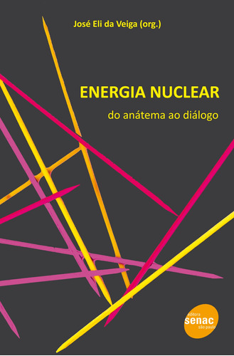 Energia nuclear : Do anatema ao dialogo, de Veiga, José Eli da. Editora Serviço Nacional de Aprendizagem Comercial, capa mole em português, 2011