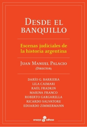 Desde El Banquillo - Escenas Judiciales De La Historia Argen