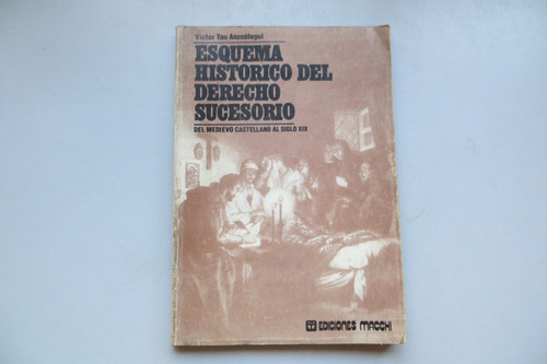 Esquema Histórico Del Derecho Sucesorio Victor T Anzoátegui