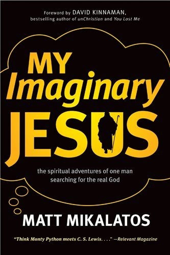 Mi Imaginario Jesus Las Aventuras Espirituales De Un Hombre