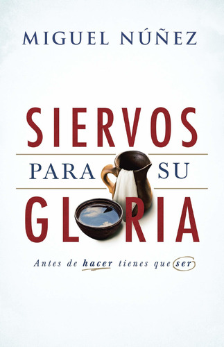 Siervos Para Su Gloria - Miguel Nuñez®