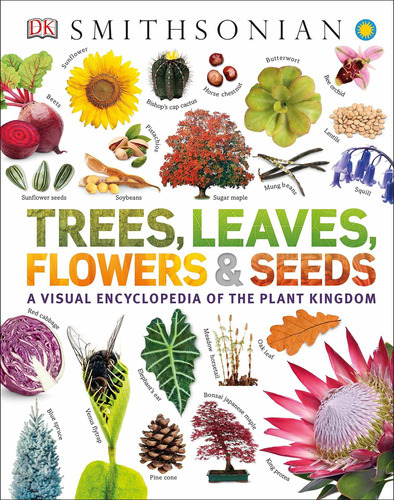 Trees, Leaves, Flowers And Seeds: A Visual Encyclopedia Of The Plant Kingdom: A Visual Encyclopedia Of The Plant Kingdom, De Dk. Editorial Dk Publishing, Tapa Dura, Edición 2019 En Inglés, 2019