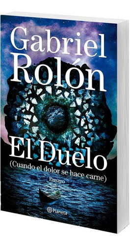 El duelo, de Gabriel Rolón. Editorial Planeta, tapa blanda en español, 2020