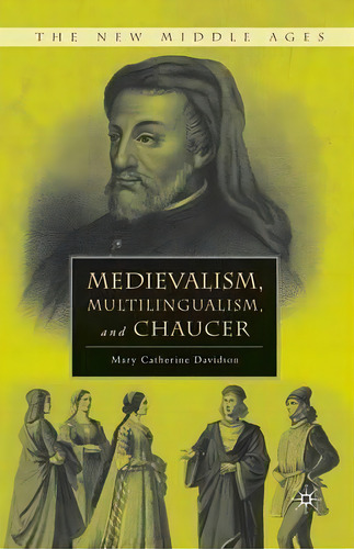 Medievalism, Multilingualism, And Chaucer, De M. Davidson. Editorial Palgrave Macmillan, Tapa Blanda En Inglés