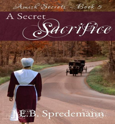 A Secret Sacrifice (amish Secrets - Book 5), De Jennifer Spredemann. Editorial Blessed Publishing, Tapa Blanda En Inglés