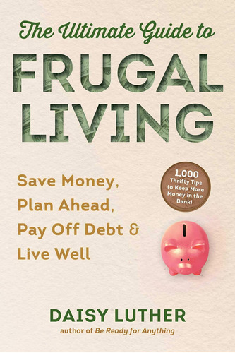 Libro: The Ultimate Guide To Frugal Living: Save Money, Plan