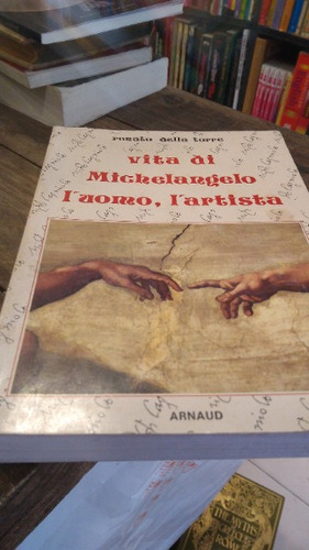 Vita De Michelangelo L Uomo L Artista - Della Torre